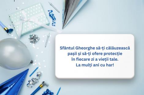Mesaje de „La mulți ani” Sfântul Gheorghe 2025. Felicitări cu urări pentru sărbătoriții de pe 23 aprilie