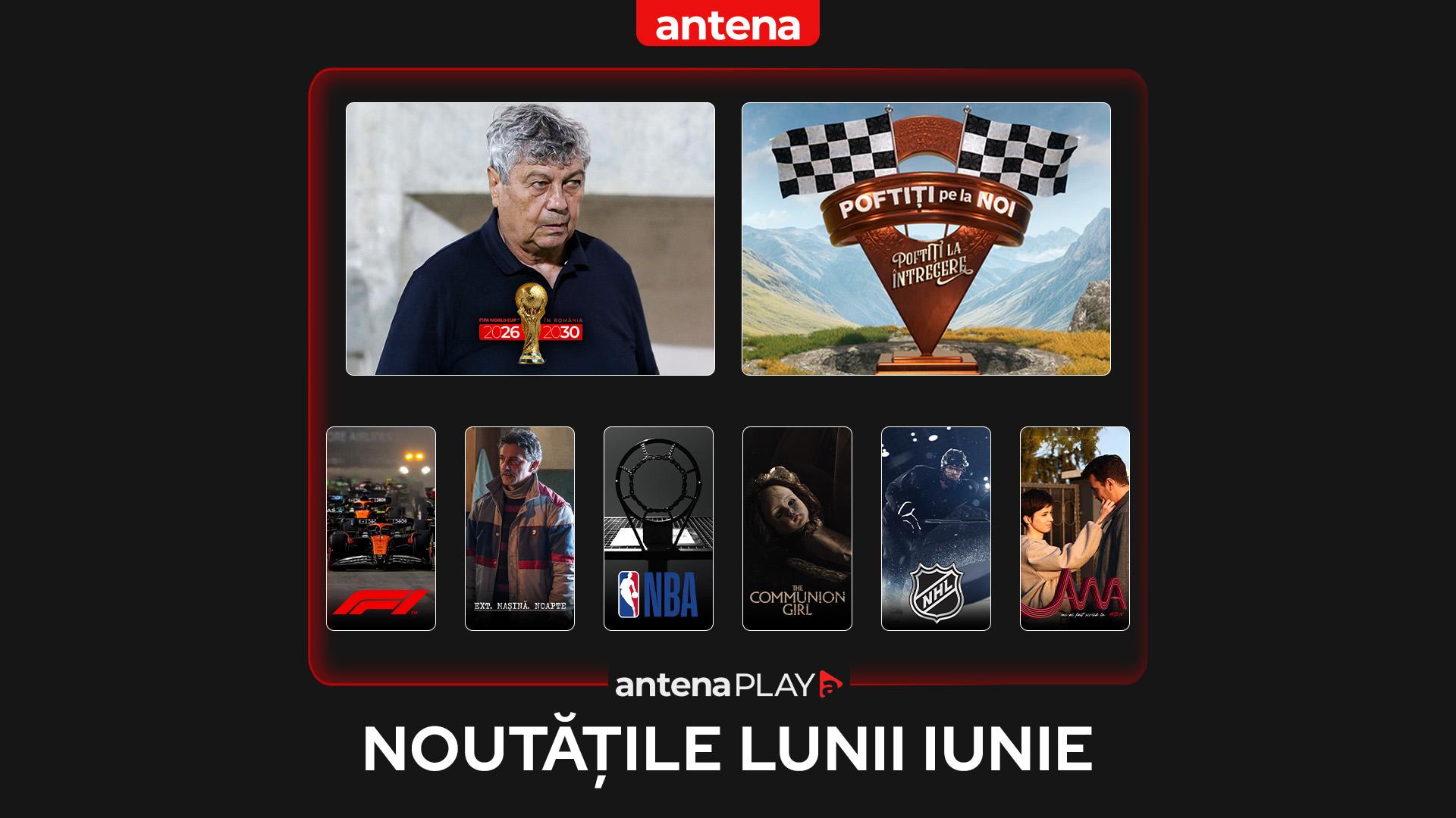 Noutățile lunii iunie 2025 în AntenaPLAY